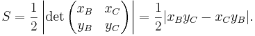 S=\frac{1}{2}\left|\det\begin{pmatrix}x_B & x_C \\ y_B & y_C \end{pmatrix}\right| = \frac{1}{2}|x_B y_C - x_C y_B|. 