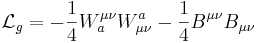 \mathcal{L}_g = -\frac{1}{4}W_a^{\mu\nu}W_{\mu\nu}^a - \frac{1}{4}B^{\mu\nu}B_{\mu\nu}