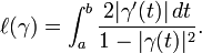 \ell(\gamma)=\int_a^b {2|\gamma^\prime(t)|\, dt\over 1 -|\gamma(t)|^2}.