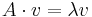 A\cdot v=\lambda v