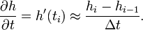 \frac{\partial h}{\partial t} = h'(t_i) \approx \frac{h_i - h_{i-1}}{\Delta t}.