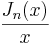  \frac{J_n (x)}{x} \,