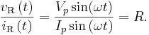 \frac{v_\mathrm{R} \left( t \right)}{i_\mathrm{R} \left( t \right)} = \frac{V_p \sin(\omega t)}{I_p \sin \left( \omega  t \right)} = R.