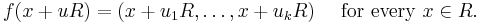 f(x +uR) = (x + u_1R, \ldots , x +u_kR) \quad\mbox{ for every } x\in R. 