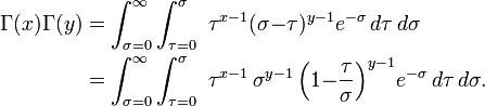 
\begin{align}
\Gamma(x)\Gamma(y) & =\int^\infty_{\sigma = 0} \int^\sigma_{\tau = 0}  \ \tau^{x{-}1} (\sigma{-}\tau)^{y-1} e^{-\sigma} \,d\tau \,d\sigma \\
& {} =\int^\infty_{\sigma = 0} \int^\sigma_{\tau = 0} \ \tau^{x{-}1} \, \sigma^{y{-}1} \,  
\Big(1{-}\frac{\tau}{\sigma}\Big)^{y{-}1} e^{-\sigma} \,d\tau\,d\sigma.
\end{align}
