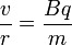 \frac{v}{r} = \frac{Bq}{m}