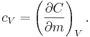 c_V = \left(\frac{\partial C}{\partial m}\right)_V.