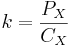 k = \frac {P_X}{C_X}