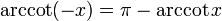 \arccot (-x) = \pi - \arccot x \!