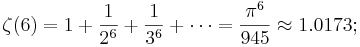 \zeta(6) = 1 + \frac{1}{2^6} + \frac{1}{3^6} + \cdots = \frac{\pi^6}{945} \approx 1.0173;\!