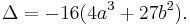 \Delta = -16(4a^3 + 27b^2). \,