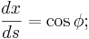 
\frac{{dx}}{{ds}}=\cos \phi�;
