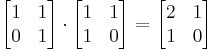 \begin{bmatrix}
1 & 1\\
0 & 1\\
\end{bmatrix}\cdot
\begin{bmatrix}
1 & 1\\
1 & 0\\
\end{bmatrix}=
\begin{bmatrix}
2 & 1\\
1 & 0\\
\end{bmatrix}

