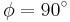 \phi = 90^\circ