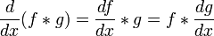 \frac{d}{dx}({f} * g) = \frac{df}{dx}  * g = {f} * \frac{dg}{dx} \,