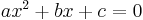 \textstyle{ax^2 + bx + c = 0}