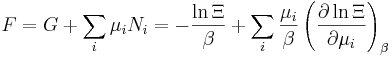 F = G+\sum_i \mu_i N_i=-{\ln \Xi\over \beta} +\sum_i{\mu_i\over \beta} \left( \frac{\partial \ln \Xi}{\partial \mu_i}\right)_{\beta}