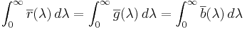 
\int_0^\infty \overline{r}(\lambda)\,d\lambda=
\int_0^\infty \overline{g}(\lambda)\,d\lambda=
\int_0^\infty \overline{b}(\lambda)\,d\lambda
