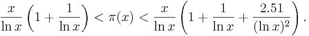   \frac{x}{\ln x}\left(1+\frac{1}{\ln x}\right) < \pi(x) < \frac{x}{\ln x}\left(1+\frac{1}{\ln x}+\frac{2.51}{(\ln x)^2}\right). 