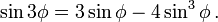 \sin 3 \phi = 3 \sin \phi - 4 \sin^3 \phi\,.