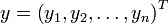 y = \left(y_1,y_2,\ldots,y_n\right)^T