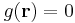 g(\mathbf{r})=0