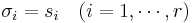 \sigma_i = s_i \quad (i=1,\cdots,r)