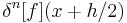 \delta^n[f](x + h/2)