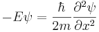 
 - E \psi = \frac{\hbar}{2m}{\partial^2 \psi \over \partial x^2}
\,