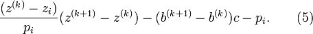 \frac {(z^{(k)}-z_i)} {p_i} (z^{(k+1)}- z^{(k)})  - (b^{(k+1)} - b^{(k)})c - p_i. \qquad (5)