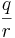 \frac{q}{r}