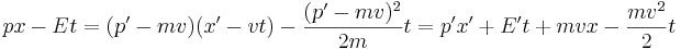 
p x - E t = (p' - mv)(x' - vt) - {(p'-mv)^2\over 2m} t = p' x' + E' t + m v x - {mv^2\over 2}t
\,