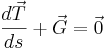 \frac{d\vec{T}}{ds} + \vec{G} = \vec{0}