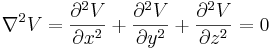 \nabla^2V={\partial^2V\over \partial x^2 } +
{\partial^2V\over \partial y^2 } +
{\partial^2V\over \partial z^2 } = 0
