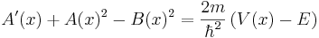 A'(x) + A(x)^2 - B(x)^2 = \frac{2m}{\hbar^2} \left( V(x) - E \right)