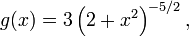 g(x) = 3 \left(2 + x^2\right)^{-5/2}, \!