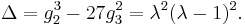 \Delta = g_2^3-27g_3^2 = \lambda^2(\lambda-1)^2.\,