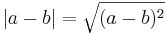 |a - b| = \sqrt{(a - b)^2}