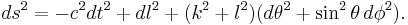 ds^2= - c^2 dt^2 + dl^2 + (k^2 + l^2)(d \theta^2 + \sin^2 \theta \, d\phi^2).