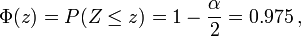 \Phi(z) = P(Z \le z) = 1 - \frac{\alpha}2 = 0.975\,,