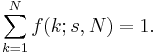 \sum_{k=1}^N f(k;s,N)=1.