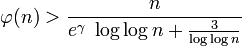 
\varphi(n) > \frac {n} {e^\gamma\; \log \log n + \frac {3} {\log \log n}}
