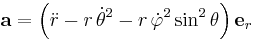 \mathbf{a} = \left( \ddot{r} - r\,\dot\theta^2 - r\,\dot\varphi^2\sin^2\theta \right)\mathbf{e}_r 