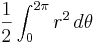  {1 \over 2} \int_0^{2\pi} r^2 \, d\theta 