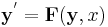 \mathbf{y}^'=\mathbf{F}(\mathbf{y}, x)