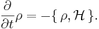 \frac{\partial}{\partial t} \rho = - \{\,\rho ,\mathcal{H}\,\}.