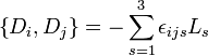 
\left\{ D_{i}, D_{j}\right\} = -\sum_{s=1}^{3} \epsilon_{ijs} L_{s}
