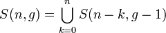 
   \displaystyle 
   S(n,g) 
   =
   \bigcup_{k=0}^{n}
   S(n-k,g-1)
