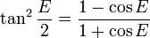 \tan^2\frac{E}{2}
=\frac{1-\cos E}{1+\cos E}
