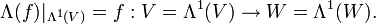 \Lambda(f)|_{\Lambda^1(V)} = f�: V=\Lambda^1(V)\rightarrow W=\Lambda^1(W).